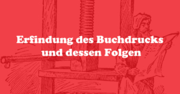 Erfindung des Buchdrucks und dessen Folgen