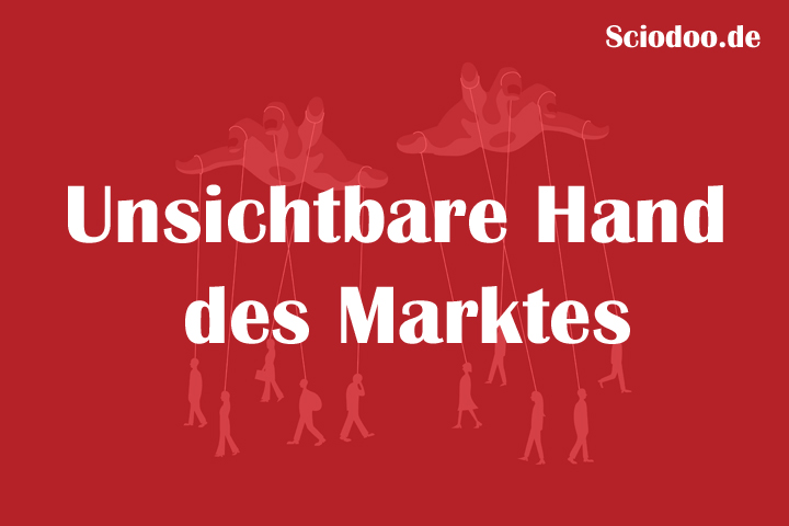 Die Unsichtbare Hand Des Marktes Was ist die Unsichtbare Hand des Marktes (Wirtschaftsgeschichte)