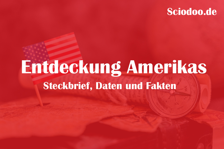 Entdeckung Amerikas: Steckbrief, 20 Daten & Fakten - Geschichte (Sciodoo)