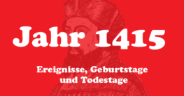 Was geschah 1415 Ereignisse Geburtstage Todestage